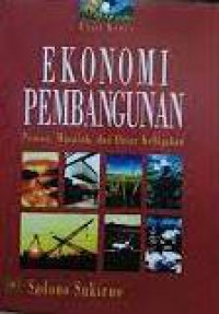 Ekonomi Pembangunan : Proses, Masalah, Dan Dasar Kebijakan