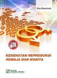 Kesehatan Reproduksi  Remaja Dan Wanita