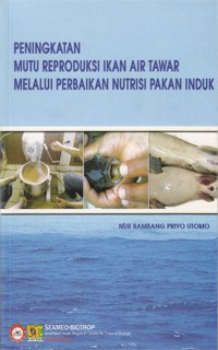 Peningkatan Mutu Reproduksi Ikan Air Tawar Melalui Perbaikan Nutri Pakan Induk