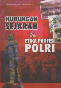 Hubungan Sejarah & Etika Profesi Polri