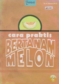 Cara Praktis Bertanam Melon