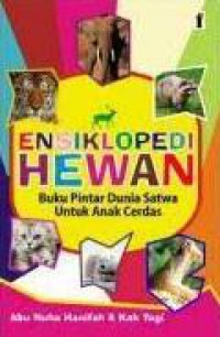 Ensiklpedi Hewan : Buku Pintar Dunia Satwa Untuk Anak Cerdas