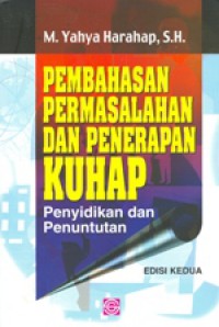 Pembahasan permasalahan Dan Penerapan KUHAP : Penyidikan Dan Penuntutan