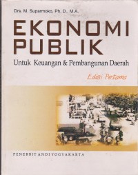 Ekonomi Publik : Untuk Keuangan Dan Pembangunan Daerah