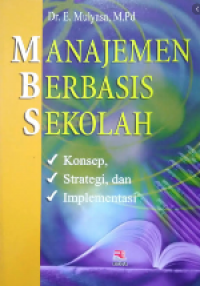 Manajemen Berbasis Sekolah : Konsep, Strategi, Dan Implementasi