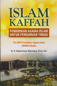 Islam Kaffah : Pendidikan Agama Islam Untuk Perguruan Tinggi