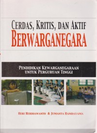 Cerdas, Kritis, Dan Aktif Berwarganegara (Pendidikan Kewarganegaraan Untuk Perguruan Tinggi)