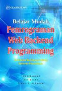 Belajar Mudah Pemrograman Web Backend Programming : Studi Kasus Membangun Aplikasi Reservasi Perpustakaan