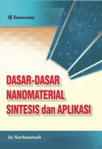 Dasar-Dasar Nanomaterial : Sintesis Dan Aplikasi