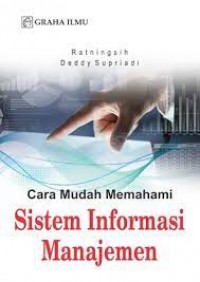 Cara Mudah Memahami Sistem Informasi Manajemen