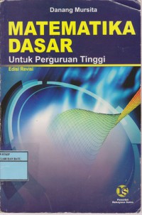 Matematika Dasar Untuk Perguruan Tinggi