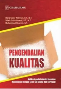 Pengendalian Kualitas : Aplikasi Pada Industri Jasa Dan Manufaktur Dengan Lean, Six Sigma Dan Servqual