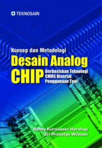 Konsep Dan Teknologi Desain Berbasis Analog Chip : Berbasiskan Teknologi CMOS Disertai Penggunaan Tool