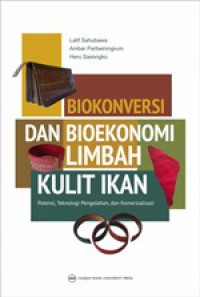 Biokonversi Dan Bioekonomi Limbah Kulit Ikan : Potensi, Teknologi Pengolahan, Dan Komersialisasi