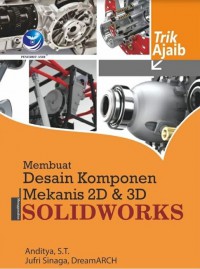 Trik Ajaib Desain Komponen Mekanis 2D & 3D Menggunakan Solidworks