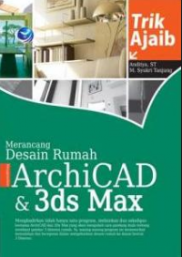 Trik Ajaib Merancang Desain Rumah Menggunakan Archicad & 3ds Max