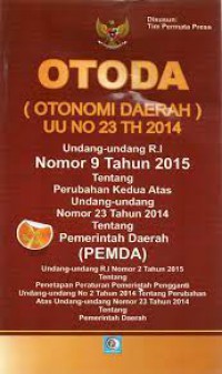 Otoda (Otonomi Daerah) : Undang-Undang R.I No 9 Tahun 2015 Tentang Perubahan Kedua Atas Undang-Undang Nomor 23 Tahun 2014 Tentang Pemerintah Daerah