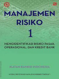 Manajemen Risiko 1: Mengidentifikasi Risiko Dasar, Operasional, Dan Kredit Bank