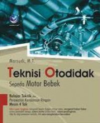 Teknisi Otodidak Sepeda Motor Bebek : Belajar Teknik & Perawatan Kendaraan Ringan Mesin 4 Tak