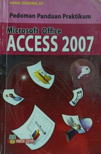 Pedoman Panduan Pratikum Microsoft Office Acces 2007