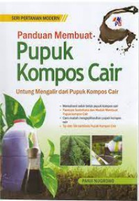 Panduan Membuat Pupuk Kompos Cair : Untung Mengalir Dari Pupuk Kompos Cair