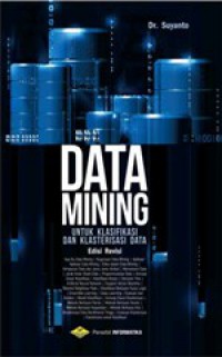 Data Mining : Untuk Klasifikasi Dan Klasterisasi Data