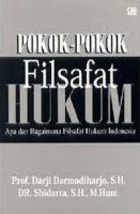 Pokok-Pokok Filsafat Hukum : Apa Dan Bagaimana Filsafat Hukum Indonesia