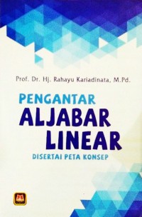 Pengantar Aljabar Linear : Disertai Peta Konsep