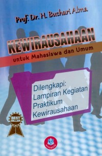 Kewirausahaan Untuk Mahasiswa Dan Umum Dilengkapi : Lampiran Kegiatan Pratikum Kewirausahaan