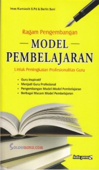 Ragam Pengembangan Model Pembelajaran : Untuk Peningkatan Profesionalitas Guru