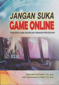 Jangan Suka Game Online : Pengarug Game Online Dan Tindakan Pencegahan