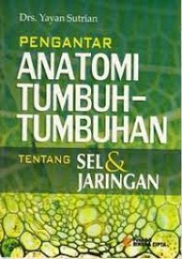 Pengantar Anotomi Tumbuh-Tumbuhan: Tentang Sel Dan Jaringan