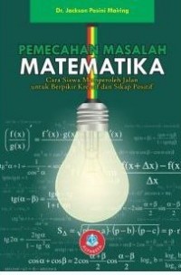 Pemecahan Masalah Matematika : Cara Siswa Memperoleh Jalan Untuk Berpikir Kreatif Dan Sikap Positif