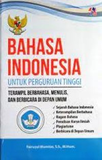 Bahasa Indonesia Untuk Perguruan Tinggi : Terampil Berbahasa, Menulis, Dan Berbicara Di Depan Umum