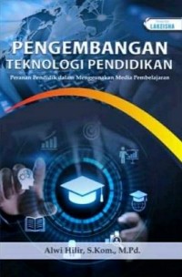 Pengembangan Teknologi Pendidikan : Peranan Pendidik Dalam Menggunakan Media Pembelajaran