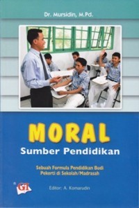 Moral Sumber Pendidikan : Sebuah Formula Pendidikan Budi Pekerti Di Sekolah/Madrasah