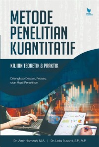 Metode Penelitian Kuantitatif Kajian Teoretik & Praktik : Dilengkapi Desain, Proses Dan Hasil Penelitian